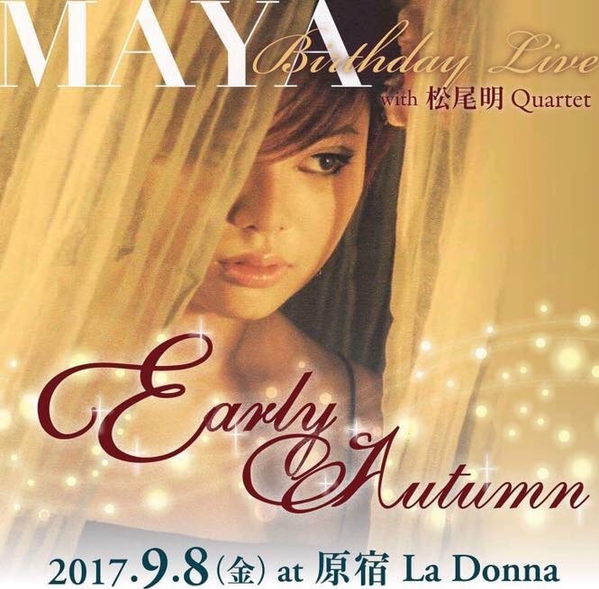 Early Autumn MAYA Birthday Live